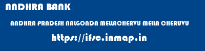 ANDHRA BANK  ANDHRA PRADESH NALGONDA MELLACHERVU MELLA CHERUVU  ifsc code